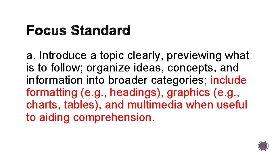 a. Introduce a topic clearly, previewing what is to follow; organize ideas, concepts, and