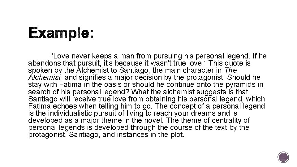 "Love never keeps a man from pursuing his personal legend. If he abandons that