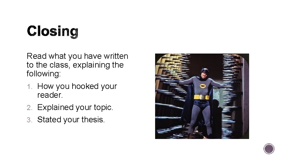 Read what you have written to the class, explaining the following: 1. How you