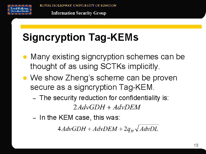 Signcryption Tag-KEMs l l Many existing signcryption schemes can be thought of as using