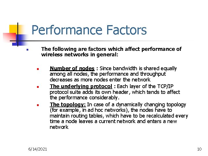 Performance Factors The following are factors which affect performance of wireless networks in general:
