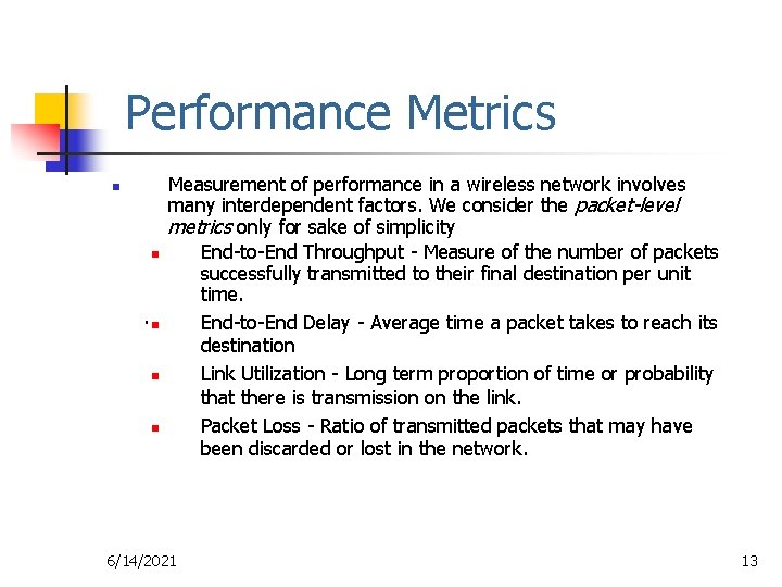 Performance Metrics n Measurement of performance in a wireless network involves many interdependent factors.