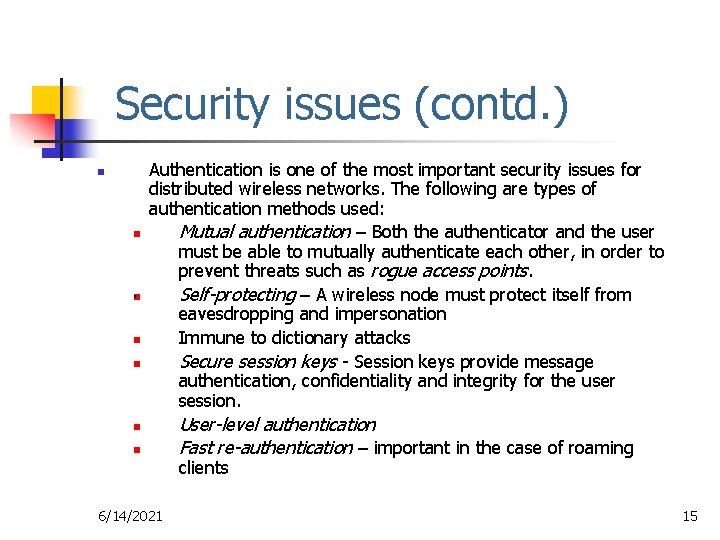 Security issues (contd. ) n Authentication is one of the most important security issues
