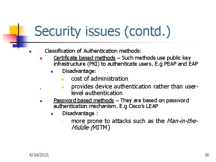 Security issues (contd. ) n n Classification of Authentication methods: Certificate based methods –