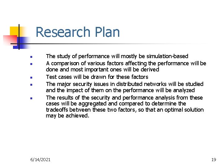 Research Plan n n The study of performance will mostly be simulation-based A comparison
