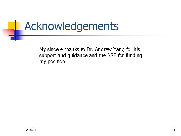 Acknowledgements My sincere thanks to Dr. Andrew Yang for his support and guidance and