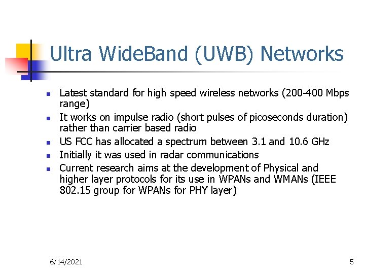 Ultra Wide. Band (UWB) Networks n n n Latest standard for high speed wireless