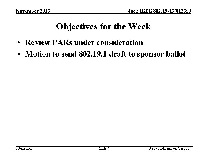 November 2013 doc. : IEEE 802. 19 -13/0133 r 0 Objectives for the Week