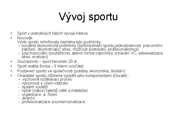 Vývoj sportu • • • Sport v jednotlivých fázích vývoje lidstva Novověk Vznik sportu