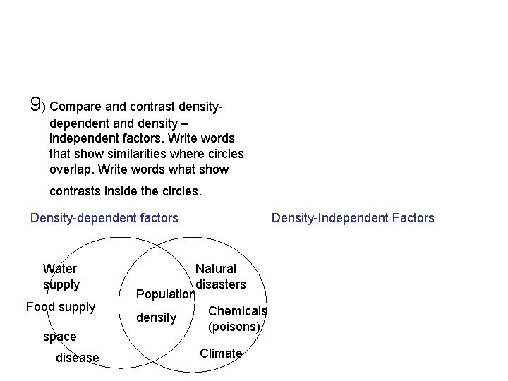 9) Compare and contrast densitydependent and density – independent factors. Write words that show