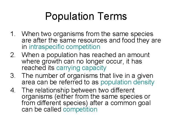 Population Terms 1. When two organisms from the same species are after the same