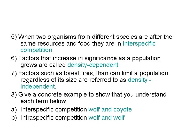 5) When two organisms from different species are after the same resources and food