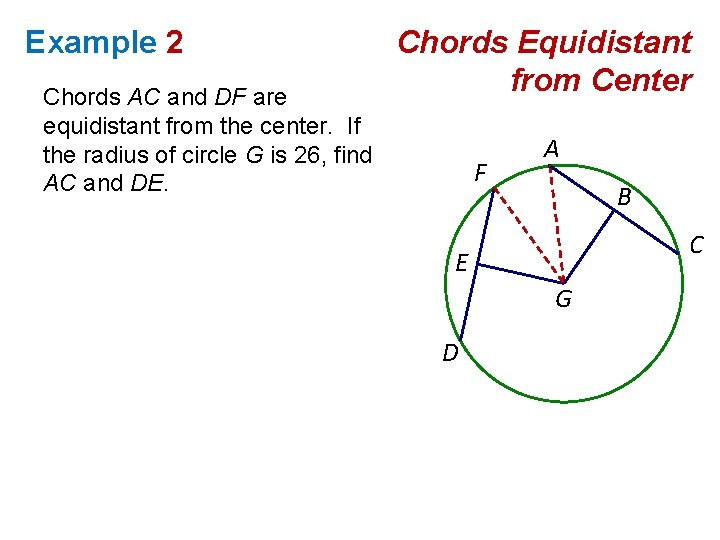 Example 2 Chords AC and DF are equidistant from the center. If the radius