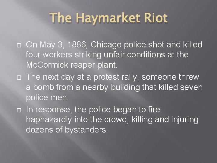 The Haymarket Riot On May 3, 1886, Chicago police shot and killed four workers