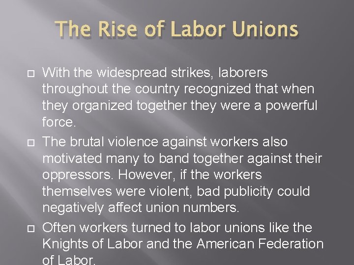 The Rise of Labor Unions With the widespread strikes, laborers throughout the country recognized