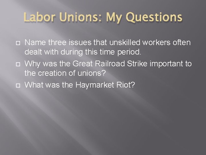 Labor Unions: My Questions Name three issues that unskilled workers often dealt with during
