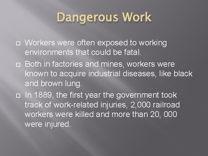 Dangerous Work Workers were often exposed to working environments that could be fatal. Both
