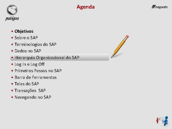 Agenda • Objetivos • Sobre o SAP • Terminologias do SAP • Dados no
