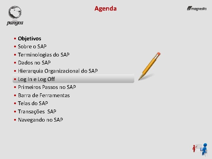 Agenda • Objetivos • Sobre o SAP • Terminologias do SAP • Dados no