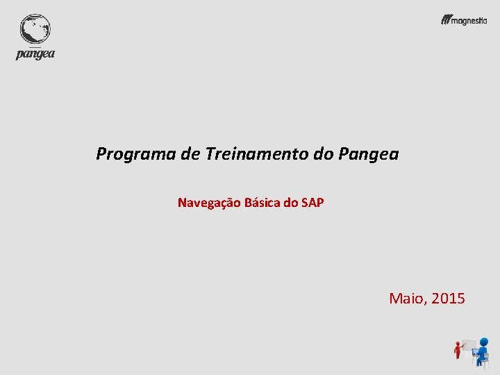 Programa de Treinamento do Pangea Navegação Básica do SAP Maio, 2015 