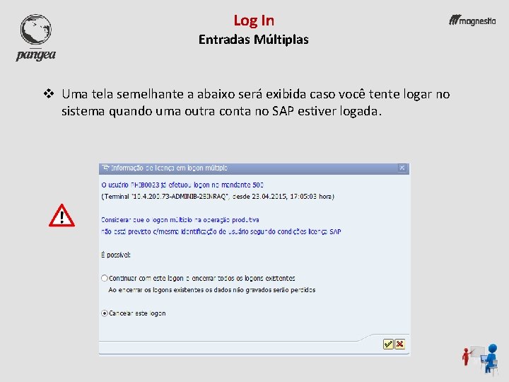 Log In Entradas Múltiplas v Uma tela semelhante a abaixo será exibida caso você