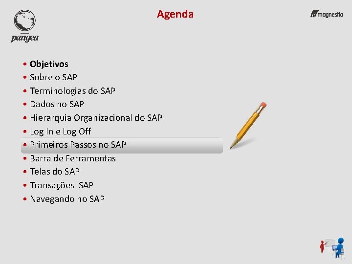 Agenda • Objetivos • Sobre o SAP • Terminologias do SAP • Dados no