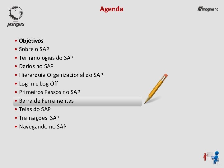 Agenda • Objetivos • Sobre o SAP • Terminologias do SAP • Dados no