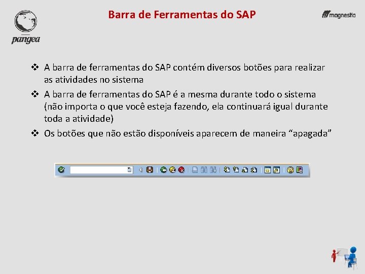 Barra de Ferramentas do SAP v A barra de ferramentas do SAP contém diversos
