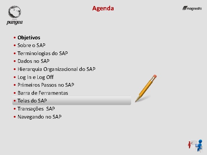 Agenda • Objetivos • Sobre o SAP • Terminologias do SAP • Dados no