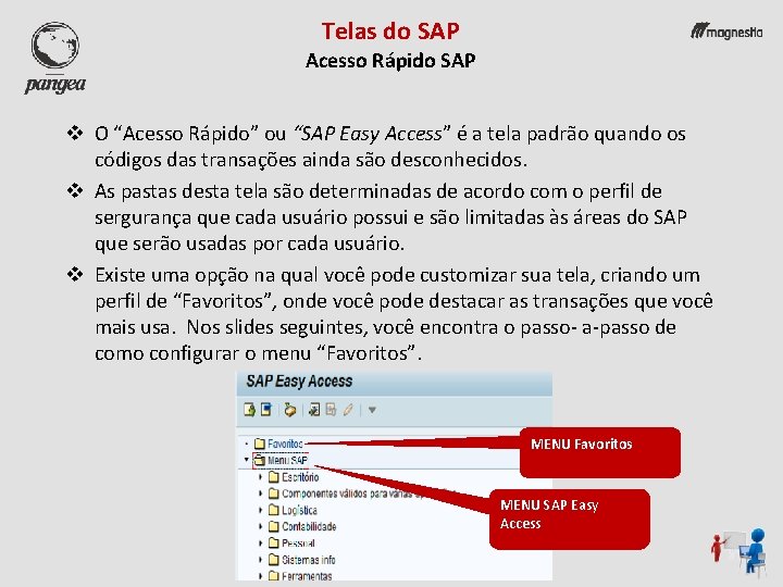 Telas do SAP Acesso Rápido SAP v O “Acesso Rápido” ou “SAP Easy Access”