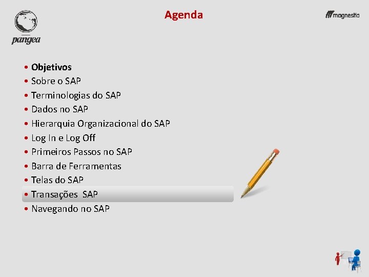 Agenda • Objetivos • Sobre o SAP • Terminologias do SAP • Dados no