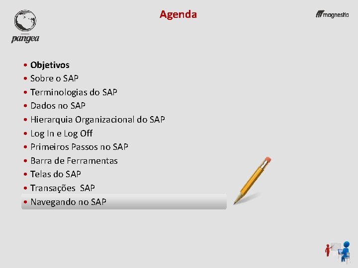 Agenda • Objetivos • Sobre o SAP • Terminologias do SAP • Dados no