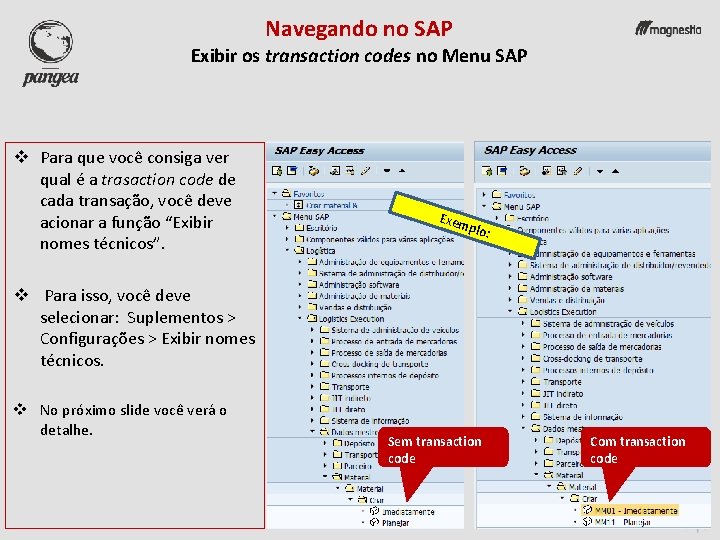 Navegando no SAP Exibir os transaction codes no Menu SAP v Para que você