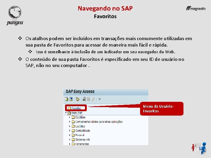 Navegando no SAP Favoritos v Os atalhos podem ser incluídos em transações mais comumente