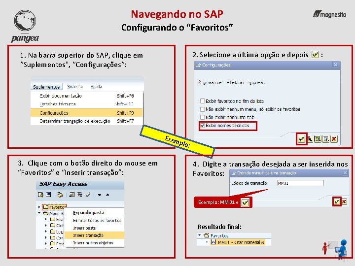 Navegando no SAP Configurando o “Favoritos” 2. Selecione a última opção e depois 1.