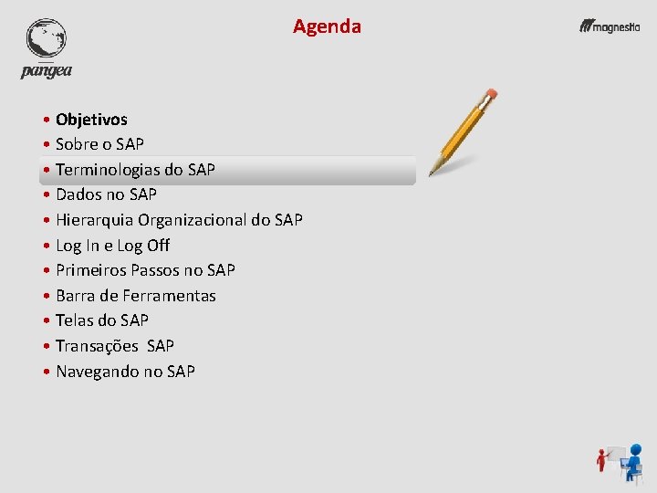 Agenda • Objetivos • Sobre o SAP • Terminologias do SAP • Dados no