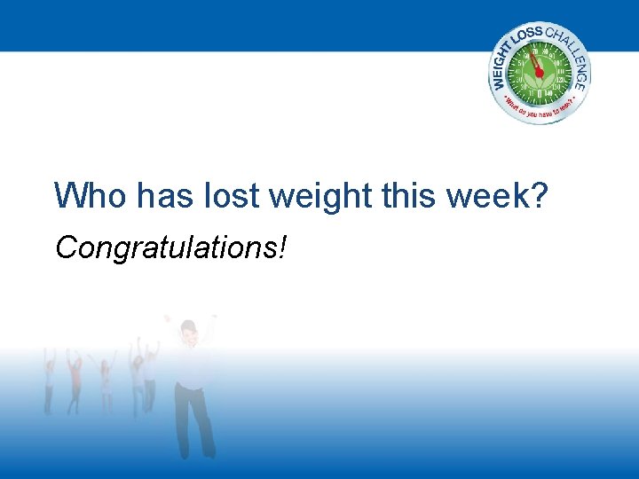 Who has lost weight this week? Congratulations! 
