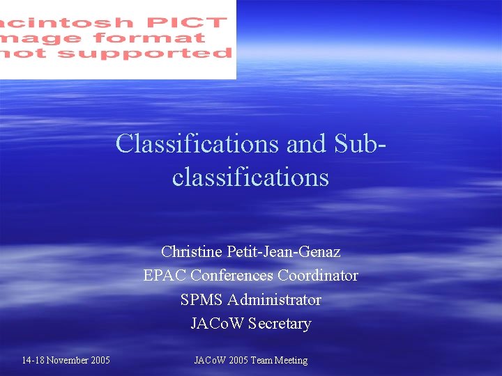 Classifications and Subclassifications Christine Petit-Jean-Genaz EPAC Conferences Coordinator SPMS Administrator JACo. W Secretary 14