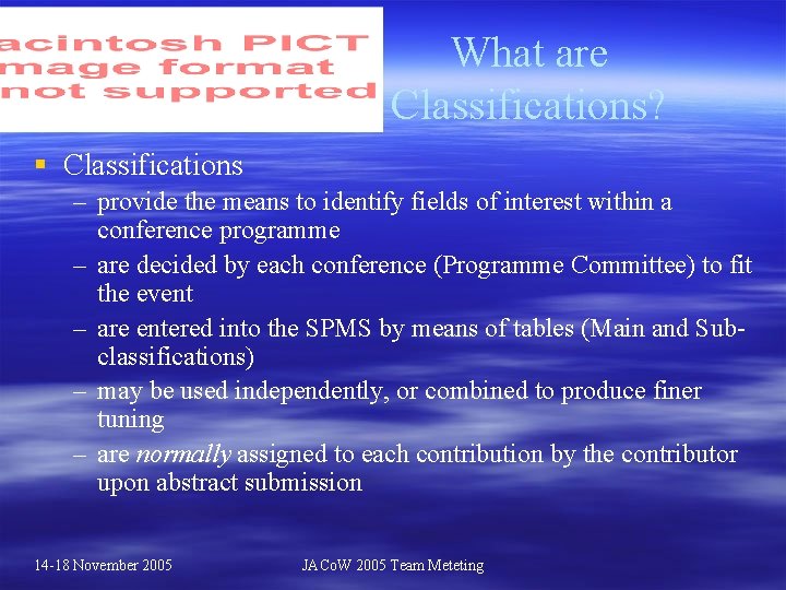 What are Classifications? § Classifications – provide the means to identify fields of interest