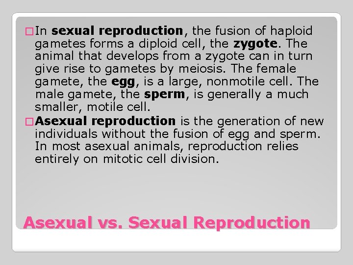 � In sexual reproduction, the fusion of haploid gametes forms a diploid cell, the