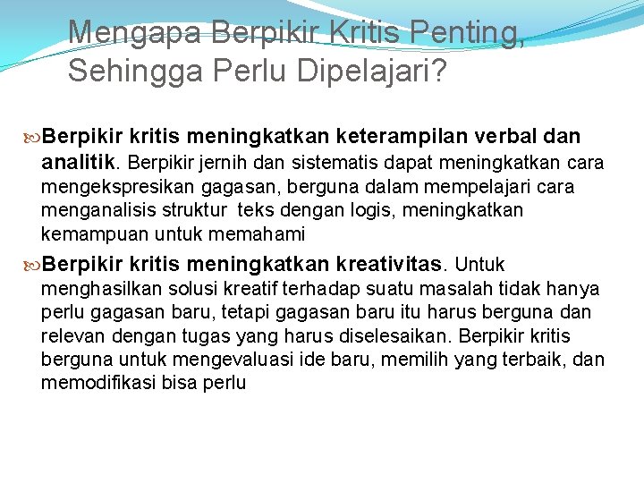 Mengapa Berpikir Kritis Penting, Sehingga Perlu Dipelajari? Berpikir kritis meningkatkan keterampilan verbal dan analitik.