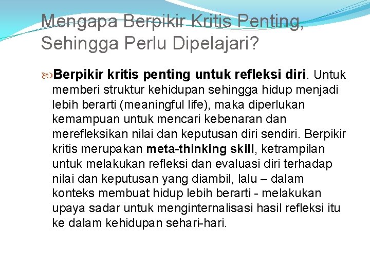 Mengapa Berpikir Kritis Penting, Sehingga Perlu Dipelajari? Berpikir kritis penting untuk refleksi diri. Untuk