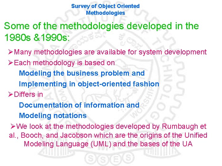 Survey of Object Oriented Methodologies Some of the methodologies developed in the 1980 s