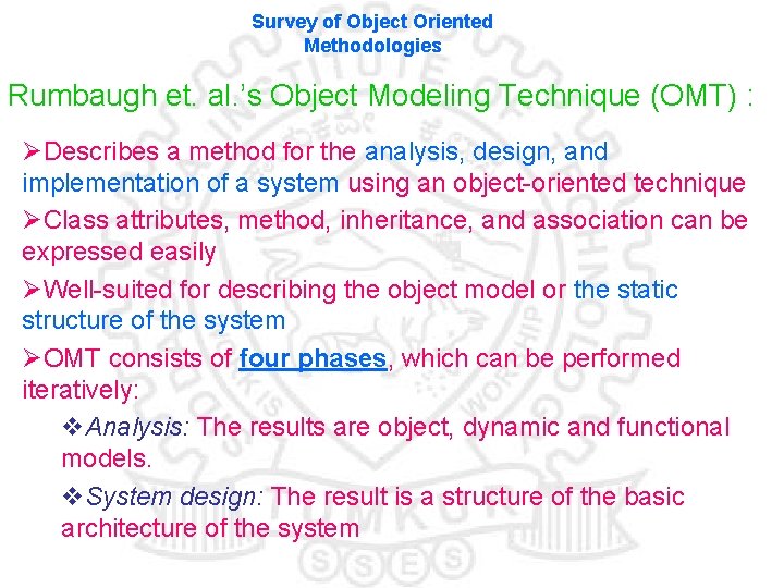 Survey of Object Oriented Methodologies Rumbaugh et. al. ’s Object Modeling Technique (OMT) :