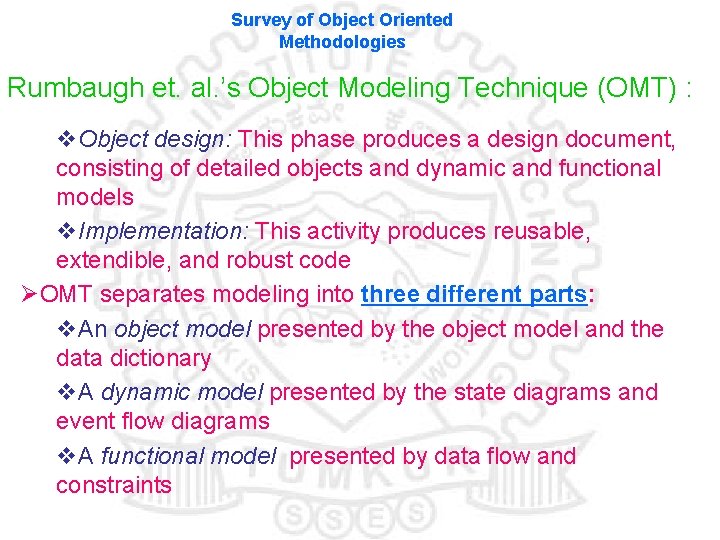 Survey of Object Oriented Methodologies Rumbaugh et. al. ’s Object Modeling Technique (OMT) :