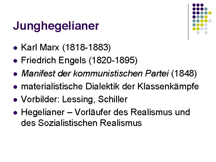 Junghegelianer l l l Karl Marx (1818 -1883) Friedrich Engels (1820 -1895) Manifest der