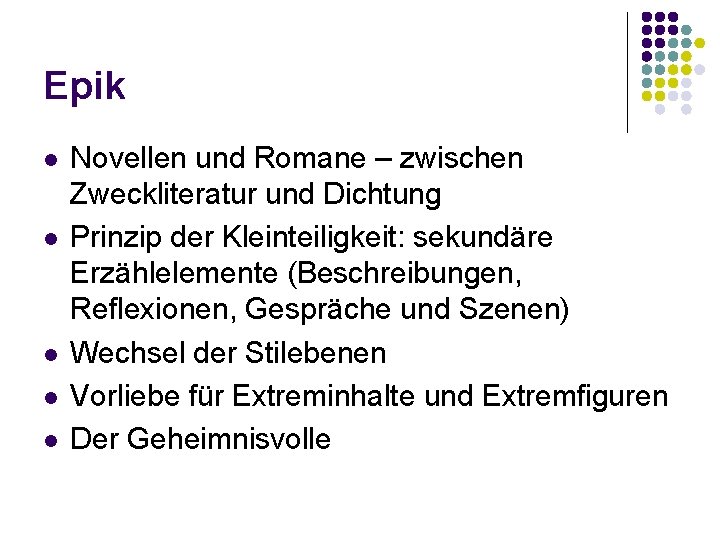 Epik l l l Novellen und Romane – zwischen Zweckliteratur und Dichtung Prinzip der