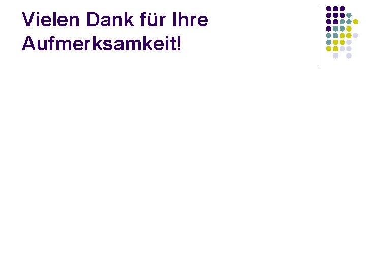 Vielen Dank für Ihre Aufmerksamkeit! 