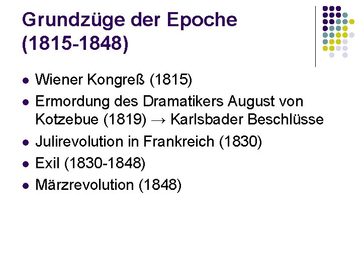 Grundzüge der Epoche (1815 -1848) l l l Wiener Kongreß (1815) Ermordung des Dramatikers
