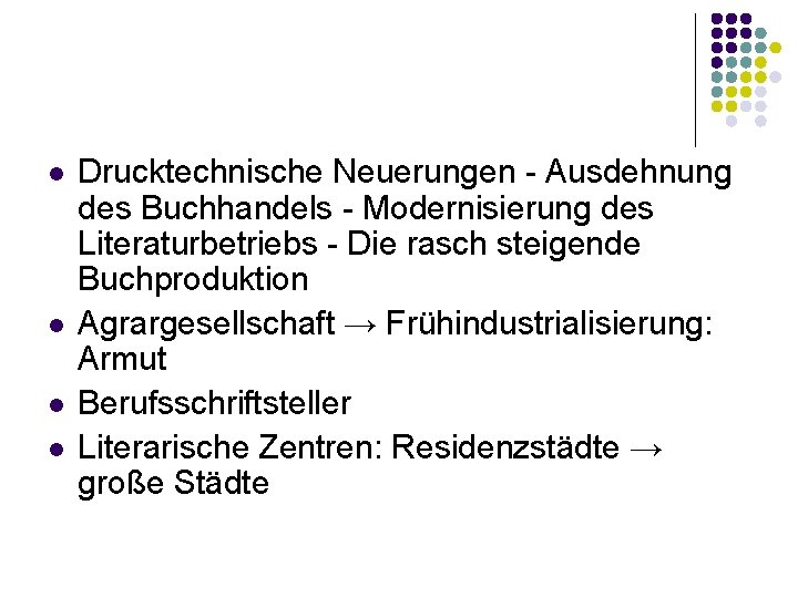 l l Drucktechnische Neuerungen - Ausdehnung des Buchhandels - Modernisierung des Literaturbetriebs - Die